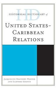 Historical Dictionary of United States-Caribbean Relations