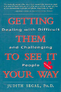 Getting Them To See It Your Way:Dealing With Difficult And Challenging People
