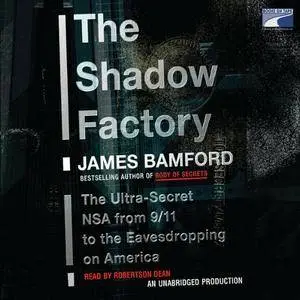The Shadow Factory: The Ultra-Secret NSA from 9/11 to the Eavesdropping on America [Audiobook] {Repost}