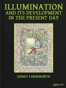 «Illumination and Its Development in the Present Day» by Sidney Farnsworth