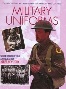Military Uniforms (Twentieth-Century Developments in Fashion and Costume) (Repost)