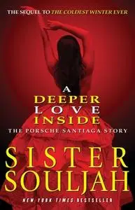 «A Deeper Love Inside: The Porsche Santiaga Story» by Sister Souljah