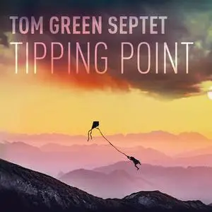 Tom Green Septet - Tipping Point (2020) [Official Digital Download]