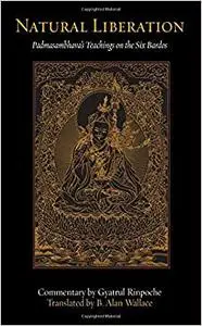 Natural Liberation: Padmasambhava's Teachings on the Six Bardos