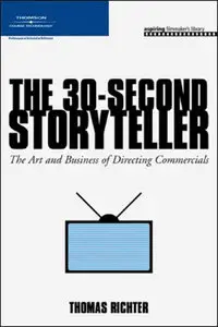 The 30-Second Storyteller: The Art and Business of Directing Commercials (Repost)