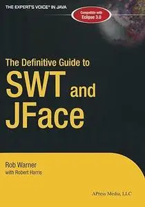 The Definitive Guide to SWT and JFACE