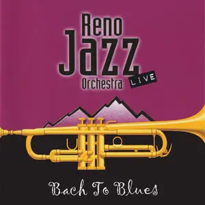 Reno Jazz Orchestra - Bach To Blues (2002)