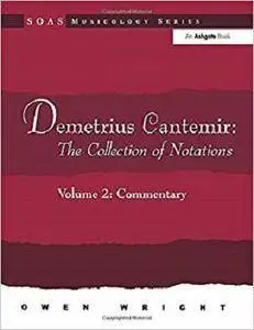 Demetrius Cantemir: The Collection of Notations: Volume 2: Commentary (SOAS Musicology Series)