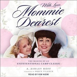 With Love, Mommie Dearest: The Making of an Unintentional Camp Classic [Audiobook]