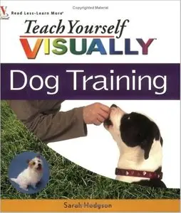 Teach Yourself VISUALLY Dog Training [Repost]