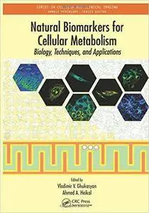 Natural Biomarkers for Cellular Metabolism: Biology, Techniques, and Applications (Repost)