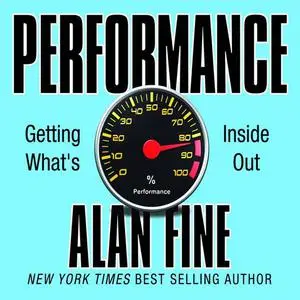 «Performance, Getting What's Inside Out» by Alan Fine