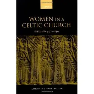 Christina Harrington, Women in a Celtic Church: Ireland 450-1150 (Repost) 