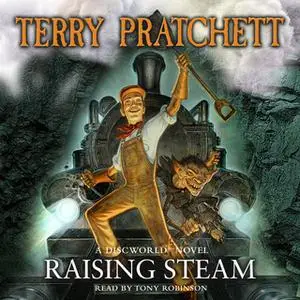 «Raising Steam» by Terry Pratchett