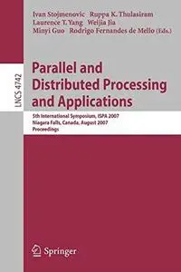 Parallel and Distributed Processing and Applications: 5th International Symposium, ISPA 2007 Niagara Falls, Canada, August 29-3