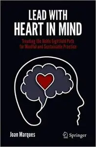 Lead with Heart in Mind: Treading the Noble Eightfold Path For Mindful and Sustainable Practice