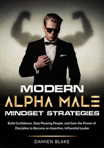 Modern Alpha Male Mindset Strategies