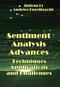 "Sentiment Analysis Advances: Techniques, Applications, and Challenges" ed. by Jinfeng Li, Andries Engelbrecht