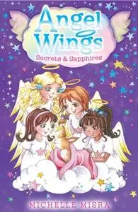 «Angel Wings: Secrets and Sapphires» by Michelle Misra