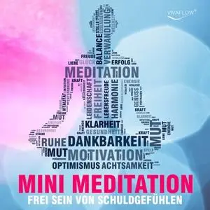 «Mini Meditation: Frei sein von Schuldgefühlen» by Katja Schütz