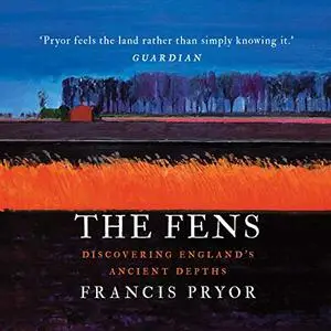 The Fens: Discovering England's Ancient Depths [Audiobook]