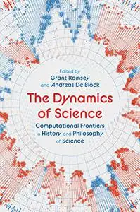 The Dynamics of Science: Computational Frontiers in History and Philosophy of Science