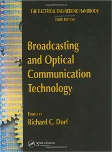 Broadcasting and Optical Communication Technology, 3rd edition (The Electrical Engineering Handbook)
