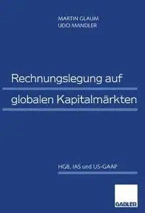 Rechnungslegung auf globalen Kapitalmärkten: HGB, IAS und US-GAAP