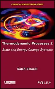 Thermodynamic Processes 2: State and Energy Change Systems