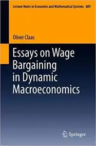 Essays on Wage Bargaining in Dynamic Macroeconomics