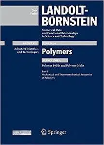 Part 3: Mechanical and Thermomechanical Properties of Polymers: Subvolume A: Polymer Solids and Polymer Melts