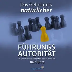 «Das Geheimnis natürlicher Führungsautorität» by Ralf Juhre