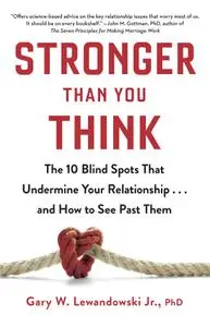 Stronger Than You Think: The 10 Blind Spots That Undermine Your Relationship...and How to See Past Them