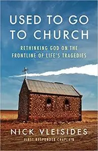 Used to Go to Church: Rethinking God on the Frontline of Life's Tragedies