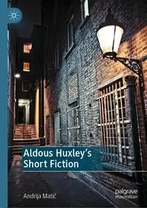 Aldous Huxley's Short Fiction