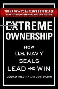 Extreme Ownership: How U.S. Navy SEALs Lead and Win by Jocko Willink