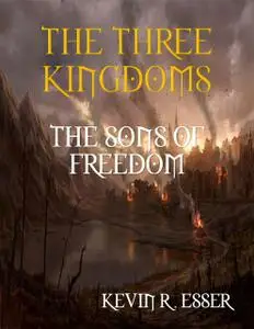 «The Three Kingdoms: The Sons of Freedom» by Kevin Esser