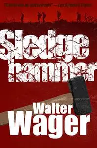 «Sledgehammer» by Walter Wager