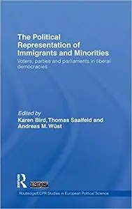 The Political Representation of Immigrants and Minorities: Voters, Parties and Parliaments in Liberal Democracies