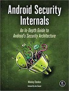 Android Security Internals: An In-Depth Guide to Android's Security Architecture