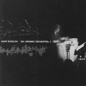 Adam Rudolph - Go: Organic Orchestra 1 (2001) {Meta Records 006 rel 2016}