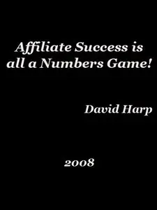  Affiliate Success is all a Numbers Game! 