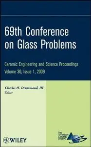 69th Conference on Glass Problems, CESP Volume 30, Issue 1 (Ceramic Engineering and Science Proceedings)