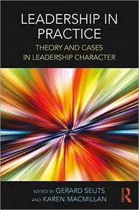 Leadership in Practice: Theory and Cases in Leadership Character