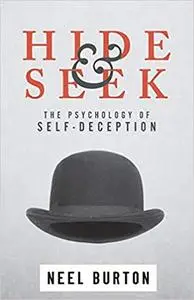 Hide and Seek: The Psychology of Self-Deception, 2nd Edition