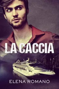 Elena Romano - Serie dell'assassino sulle navi da crociera Vol. 05. La caccia