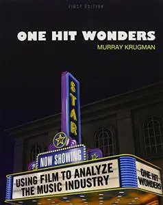 One Hit Wonders: Using Film to Analyze the Music Industry