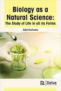 Biology as a natural science: The study of life in all its forms