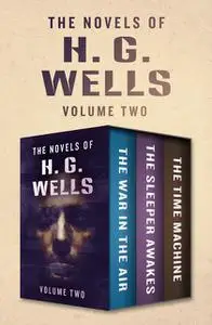 «The Novels of H. G. Wells Volume Two» by Herbert Wells