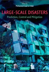 Large-Scale Disasters: Prediction, Control, and Mitigation